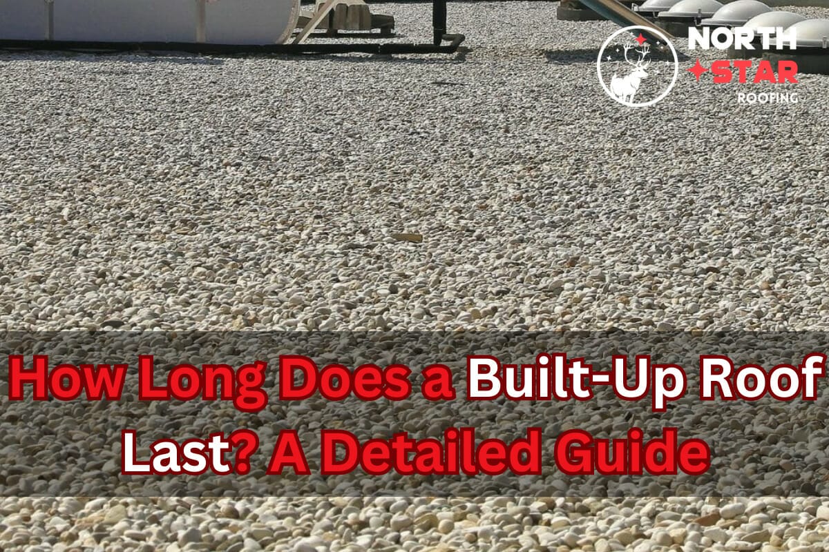 How Long Does a Built-Up Roof Last? A Detailed Guide