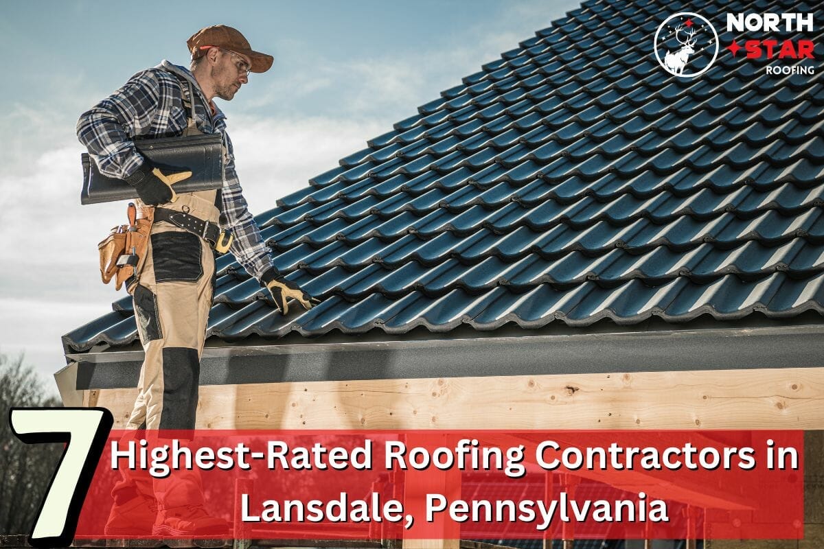 7 Highest-Rated Roofing Contractors in Lansdale, Pennsylvania