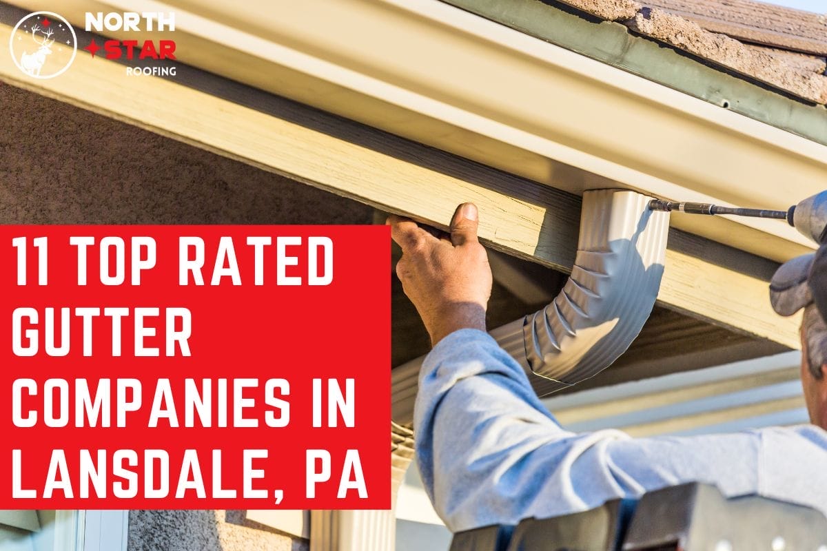11 Top Rated Gutter Companies In Lansdale, PA
