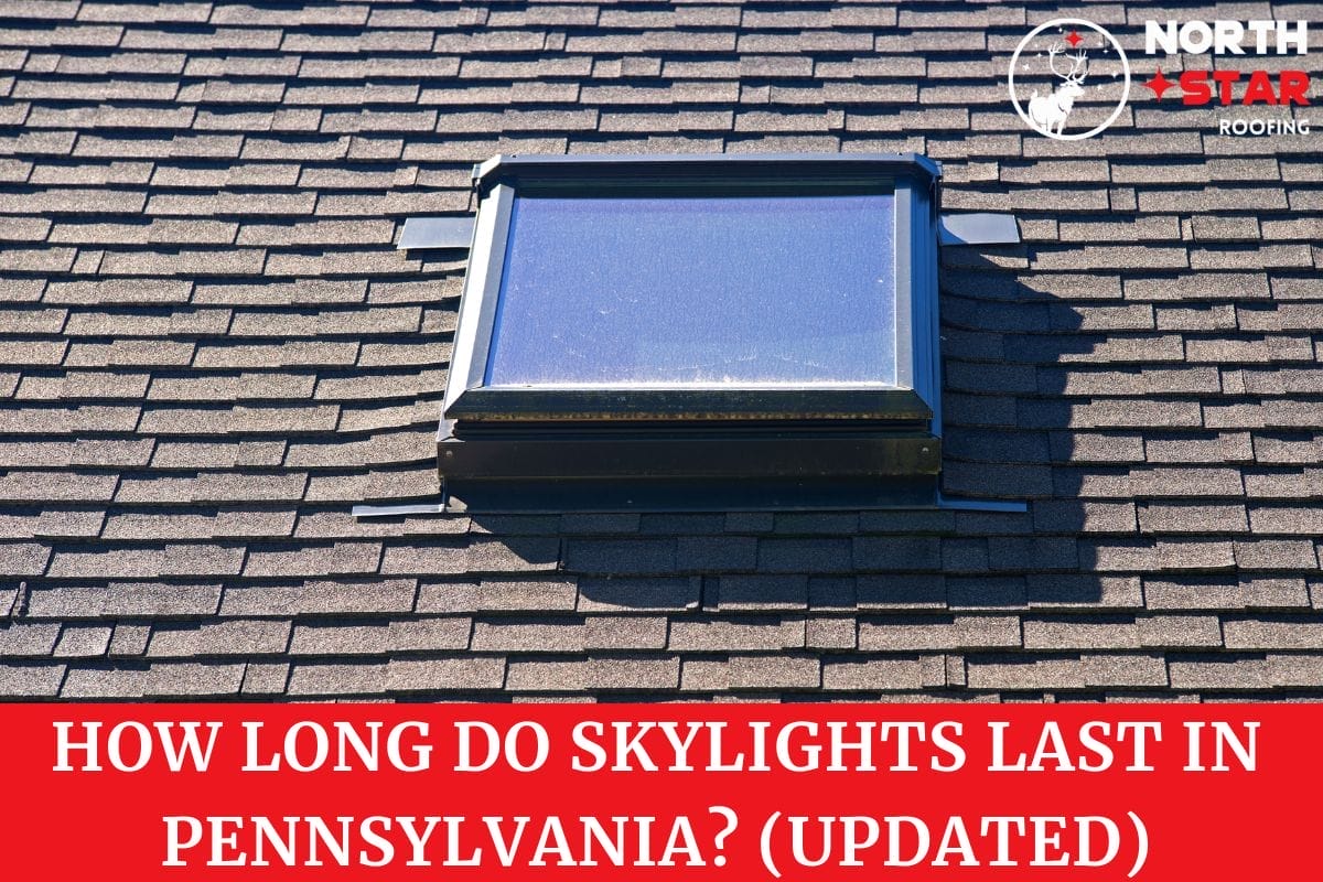 How Long Do Skylights Last In Pennsylvania? (Updated)